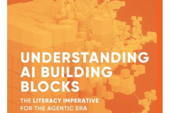 WHITEPAPER 2.0 UNDERSTANDING AI BUILDING BLOCKS: The Literacy Imperative For The Agentic Era