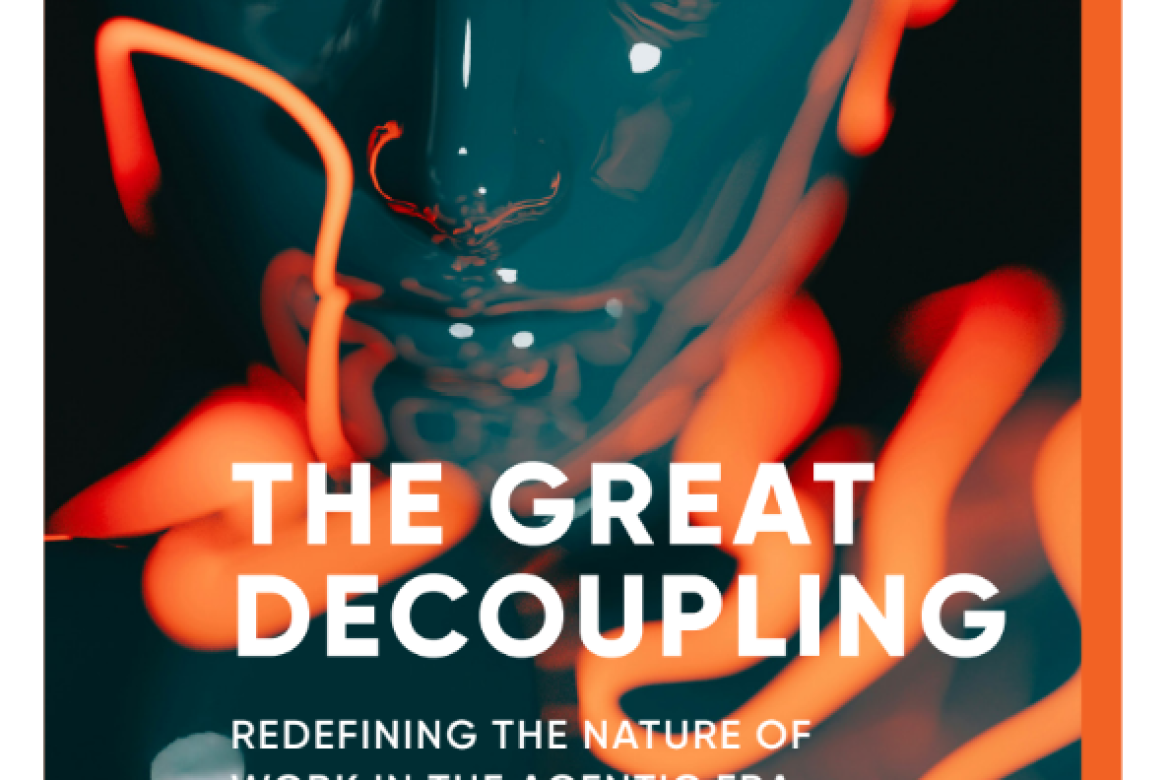 WHITEPAPER 5.0 THE GREAT DECOUPLING: Redefining The Nature Of Work In The Agentic Era